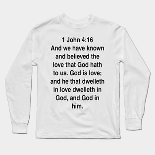 1 John 4:16  King James Version (KJV) Bible Verse Typography Gift Long Sleeve T-Shirt